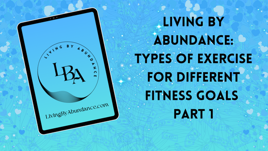 Digital graphic of a tablet displaying 'Living By Abundance: Types of exercise for different fitness goals Part 1' on a blue, heart-decorated background.