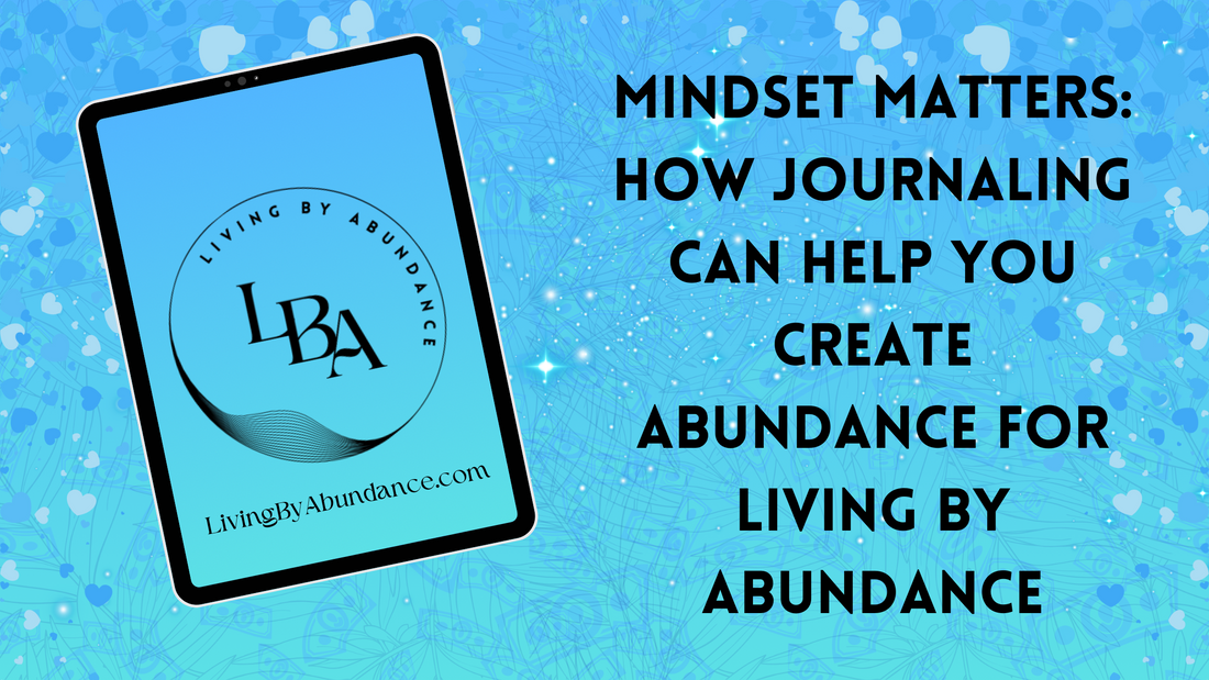 Digital graphic of a tablet displaying 'Mindset Matters: How Journaling Can Help You Create Abundance for Living By Abundance' on a blue, heart-decorated background.