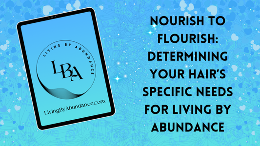 Digital graphic of a tablet displaying 'Nourish to Flourish: Determining Your Hair’s Specific Needs for Living By Abundance' on a blue, heart-decorated background.
