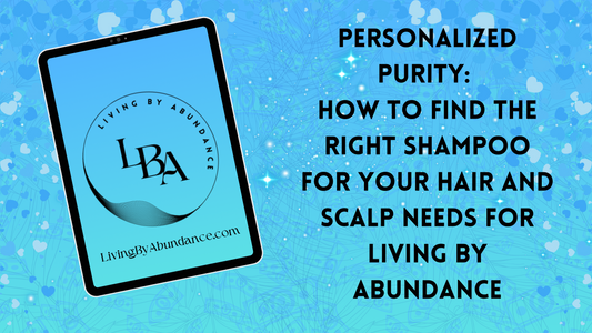 Digital graphic of a tablet displaying 'Personalized Purity: How to Find the Right Shampoo for Your Hair and Scalp Needs for Living By Abundance' on a blue, heart-decorated background.