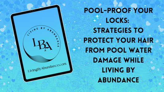 Digital graphic of a tablet displaying 'Pool-Proof Your Locks: Strategies to Protect Your Hair from Pool Water Damage While Living By Abundance' on a blue, heart-decorated background.