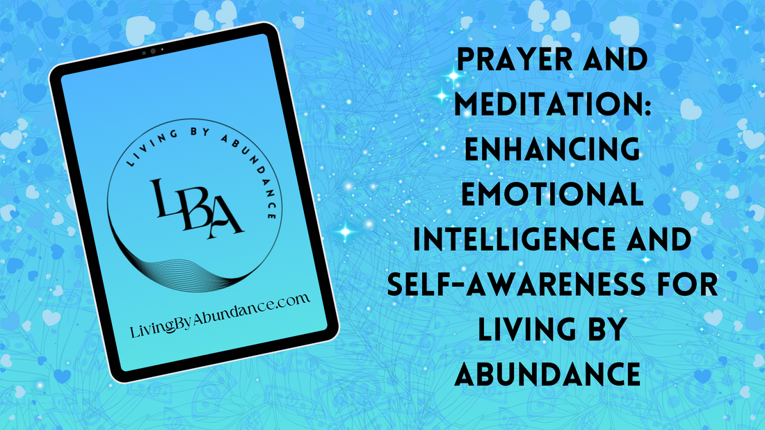 Digital graphic of a tablet displaying 'Prayer and Meditation: Enhancing Emotional Intelligence and Self-Awareness for Living By Abundance ' on a blue, heart-decorated background.