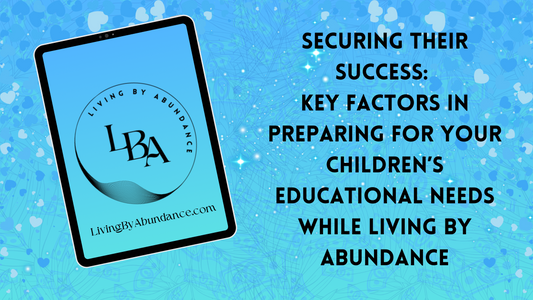 Digital graphic of a tablet displaying 'Securing Their Success: Key Factors in Preparing for Your Children’s Educational Needs While Living By Abundance' on a blue, heart-decorated background.