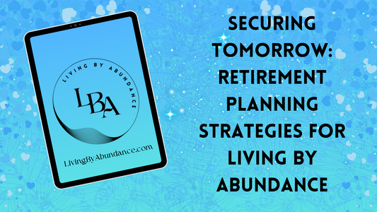 Digital graphic of a tablet displaying 'Securing Tomorrow: Retirement Planning Strategies for Living By Abundance' on a blue, heart-decorated background.