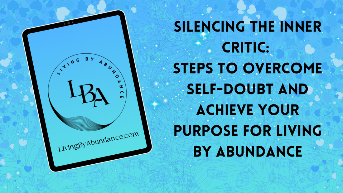 Digital graphic of a tablet displaying 'Silencing the Inner Critic: Steps to Overcome Self-Doubt and Achieve Your Purpose for Living By Abundance' on a blue, heart-decorated background.