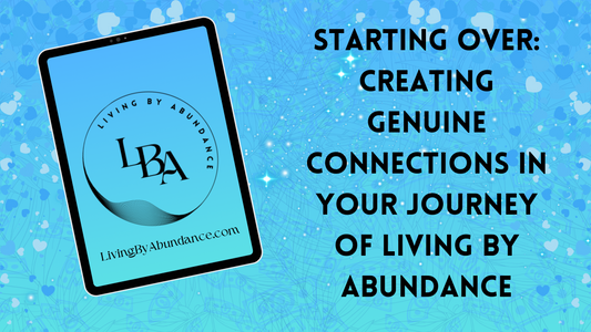Digital graphic of a tablet displaying 'Starting Over: Creating Genuine Connections in Your Journey of Living By Abundance' on a blue, heart-decorated background.