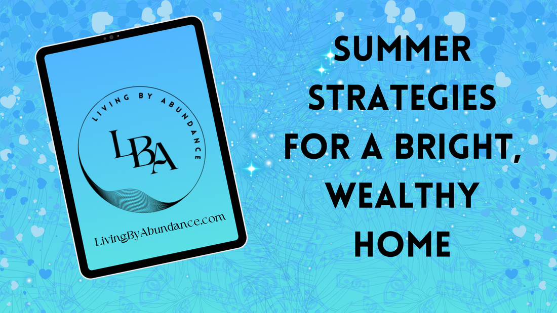 Digital graphic of a tablet displaying 'Summer Strategies for a Bright, Wealthy Home' on a blue, heart-decorated background.