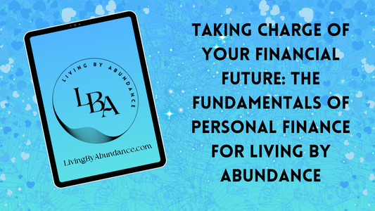 Digital graphic of a tablet displaying 'Taking Charge of Your Financial Future: The Fundamentals of Personal Finance for Living By Abundance' on a blue, heart-decorated background.