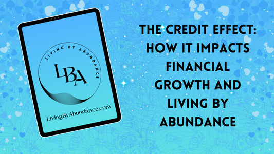 Digital graphic of a tablet displaying 'The Credit Effect: How It Impacts Financial Growth and Living By Abundance' on a blue, heart-decorated background.