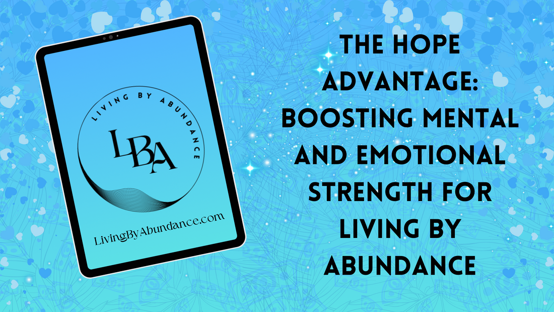 Digital graphic of a tablet displaying 'The Hope Advantage: Boosting Mental and Emotional Strength for Living By Abundance' on a blue, heart-decorated background.