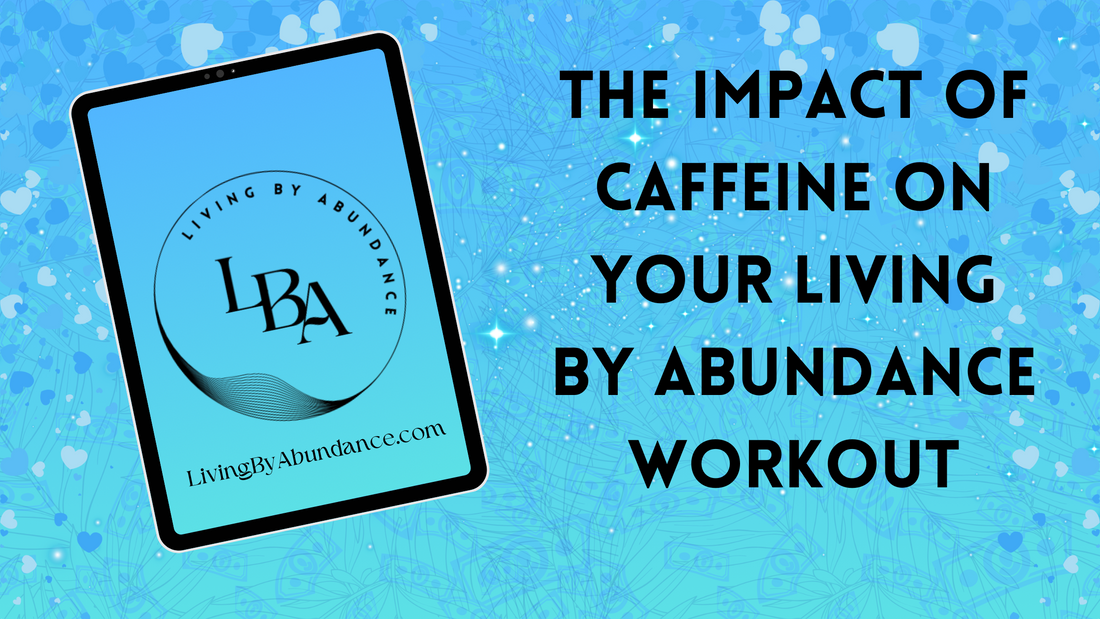 Digital graphic of a tablet displaying 'The Impact of Caffeine on Your Living By Abundance Workout' on a blue, heart-decorated background.