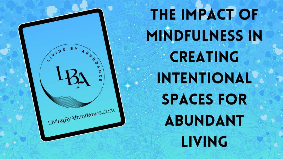 Digital graphic of a tablet displaying 'The Impact of Mindfulness in Creating Intentional Spaces for Abundant Living' on a blue, heart-decorated background.