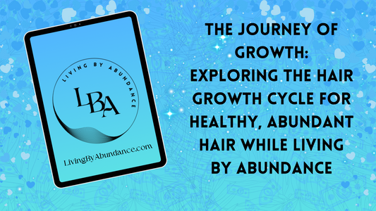 Digital graphic of a tablet displaying 'The Journey of Growth: Exploring the Hair Growth Cycle for Healthy, Abundant Hair While Living By Abundance' on a blue, heart-decorated background.