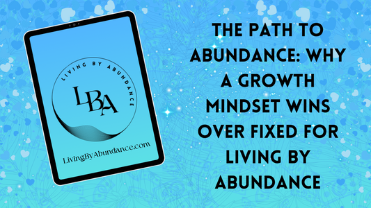 Digital graphic of a tablet displaying 'The Path to Abundance: Why a Growth Mindset Wins Over Fixed for Living By Abundance' on a blue, heart-decorated background.