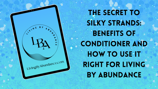 Digital graphic of a tablet displaying 'The Secret to Silky Strands: Benefits of Conditioner and How to Use It Right for Living By Abundance' on a blue, heart-decorated background.