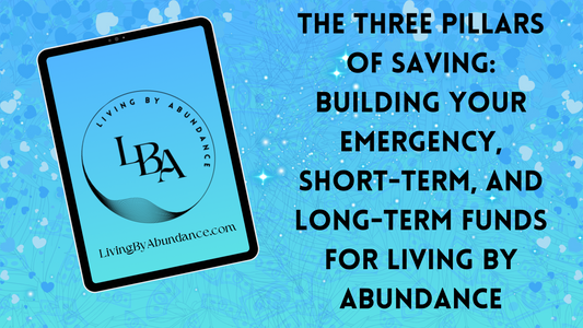 Digital graphic of a tablet displaying 'The Three Pillars of Saving: Building Your Emergency, Short-Term, and Long-Term Funds for Living By Abundance' on a blue, heart-decorated background.