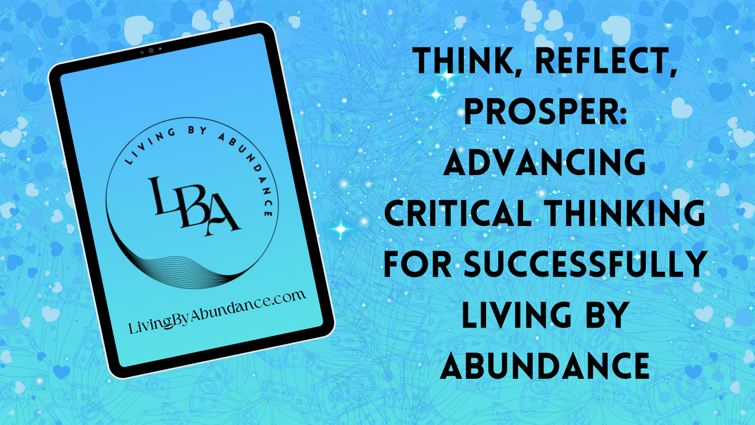 Digital graphic of a tablet displaying 'Think, Reflect, Prosper: Advancing Critical Thinking for Successfully Living By Abundance' on a blue, heart-decorated background.