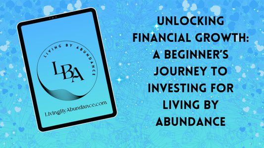 Digital graphic of a tablet displaying 'Unlocking Financial Growth: A Beginner’s Journey to Investing for Living By Abundance' on a blue, heart-decorated background.