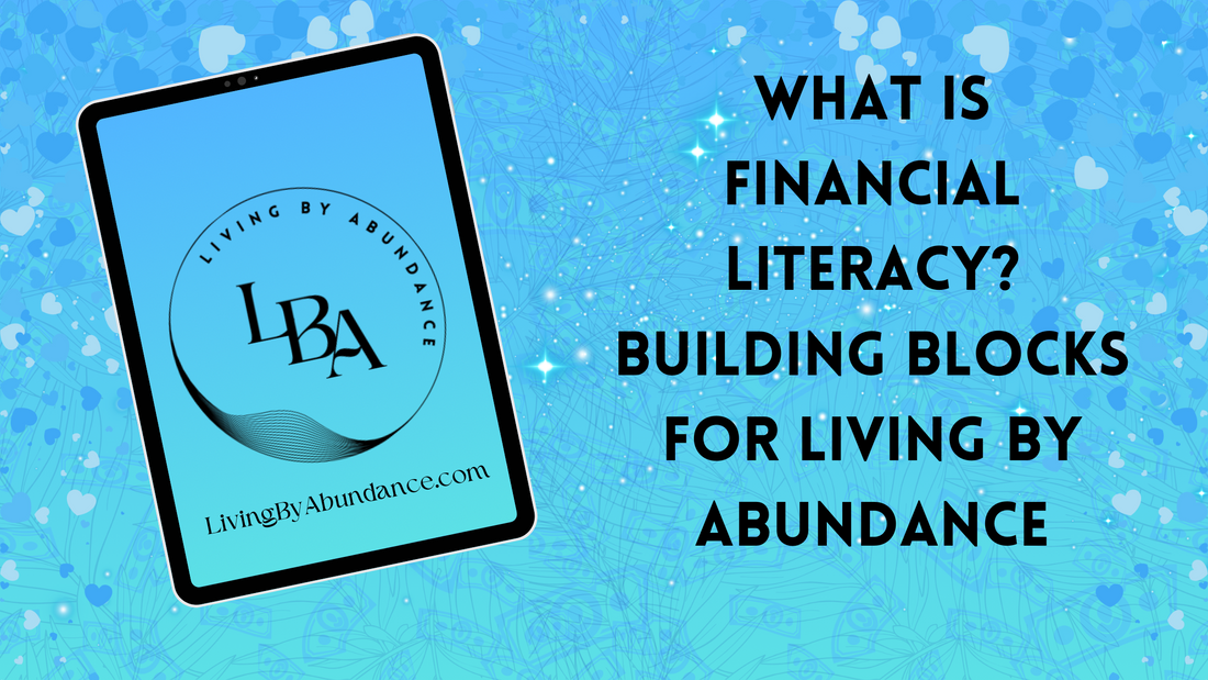 Digital graphic of a tablet displaying 'What is Financial Literacy? Building Blocks for Living By Abundance' on a blue, heart-decorated background.