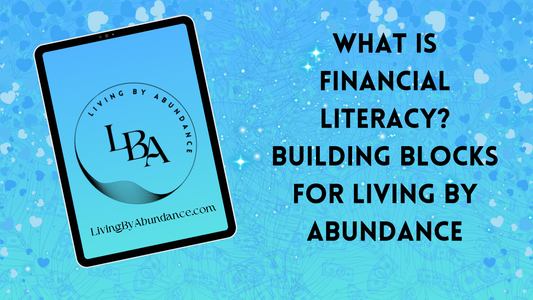 Digital graphic of a tablet displaying 'What is Financial Literacy? Building Blocks for Living By Abundance' on a blue, heart-decorated background.