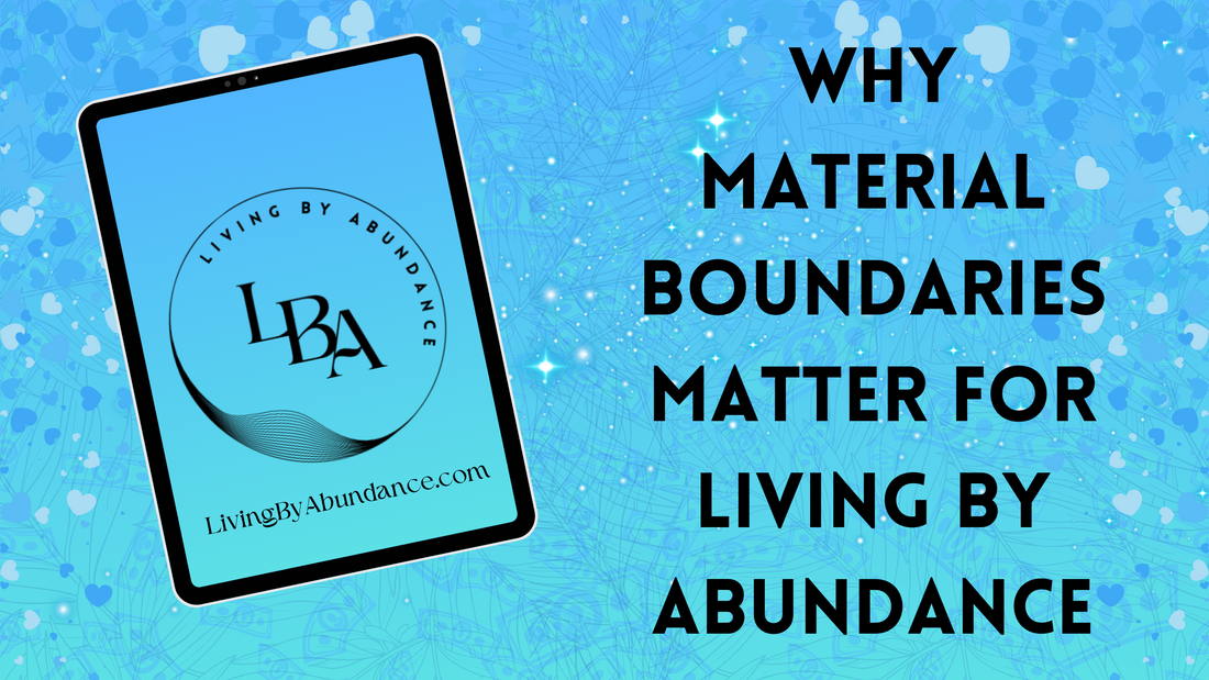 Digital graphic of a tablet displaying 'Living By Abundance' with the title 'Why Material Boundaries Matter for Living By Abundance' on a blue, heart-decorated background.