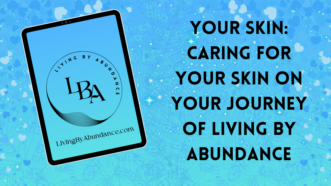 Digital graphic of a tablet displaying 'Your Skin: Caring for Your Skin on Your Journey of Living By Abundance' on a blue, heart-decorated background.