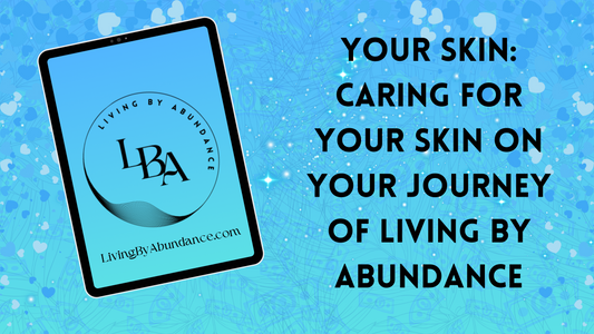 Digital graphic of a tablet displaying 'Your Skin: Caring for Your Skin on Your Journey of Living By Abundance' on a blue, heart-decorated background.