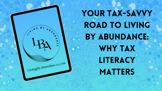 Digital graphic of a tablet displaying 'Your Tax-Savvy Road to Living By Abundance: Why Tax Literacy Matters' on a blue, heart-decorated background.