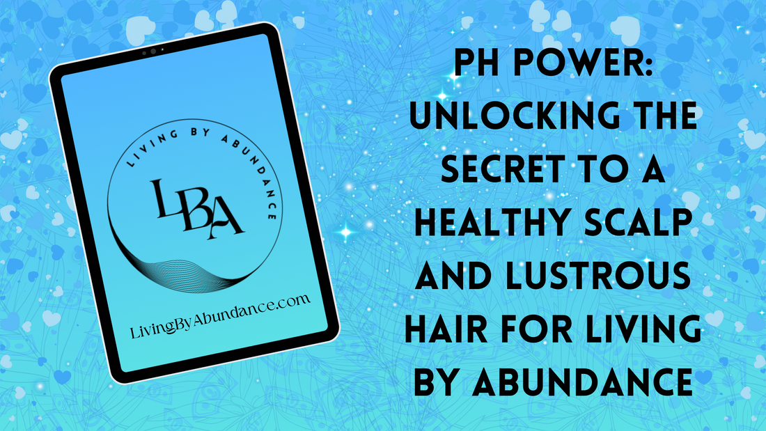 Digital graphic of a tablet displaying 'pH Power: Unlocking the Secret to a Healthy Scalp and Lustrous Hair for Living By Abundance' on a blue, heart-decorated background.