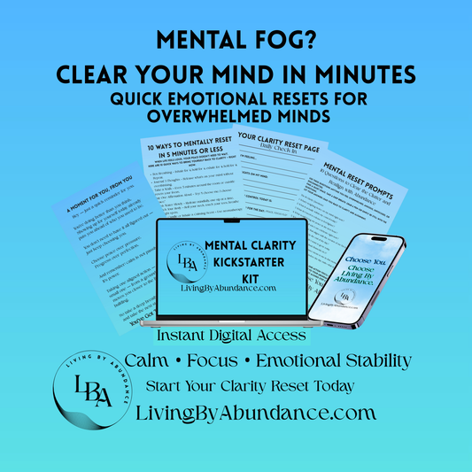 Living By Abundance™ The Mental Clarity Kickstart Kit