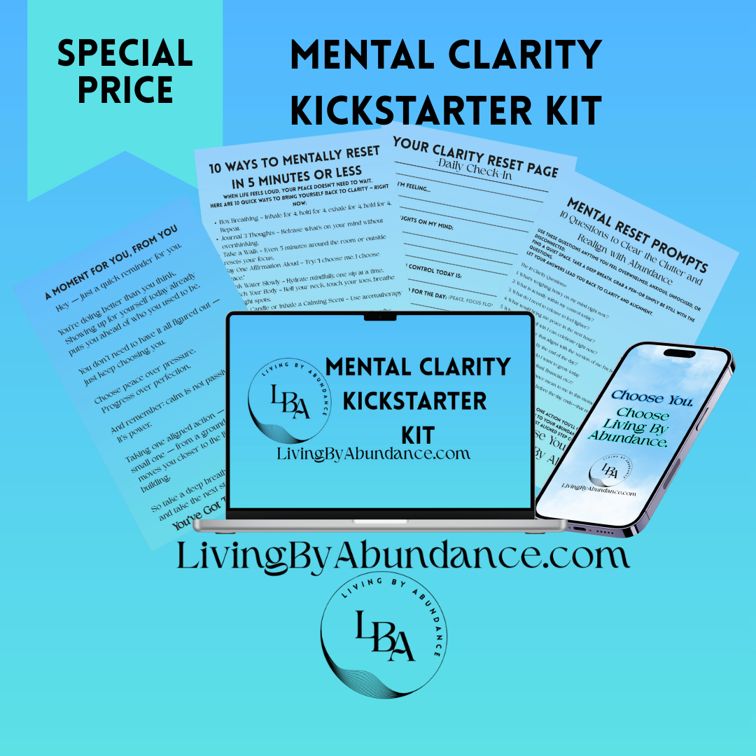 Living By Abundance Mental Clarity Kickstarter Kit with reset prompts, journal pages, and digital clarity tools.